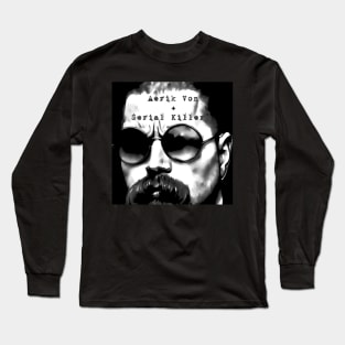 Aerik Von - Serial Killer Long Sleeve T-Shirt